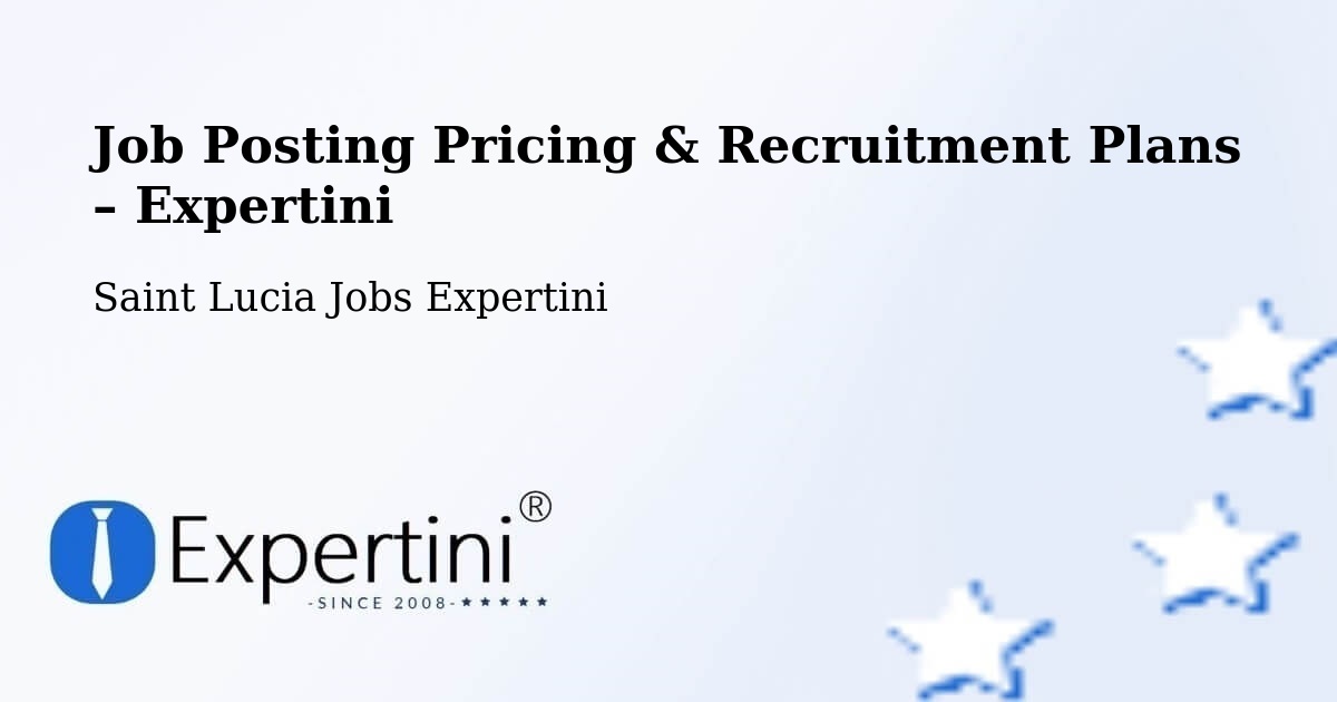 Job Posting Pricing & Recruitment Plans – Balca - Balca, Saint Lucia Jobs Expertini